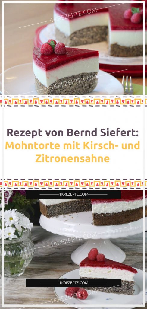 Rezept von Bernd Siefert: Mohntorte mit Kirsch- und Zitronensahne ...