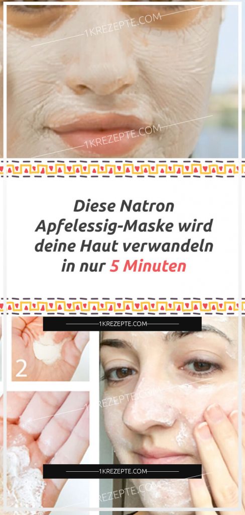 Diese Natron Apfelessig Maske Wird Deine Haut Verwandeln In Nur 5 Minuten Einfache Rezepte