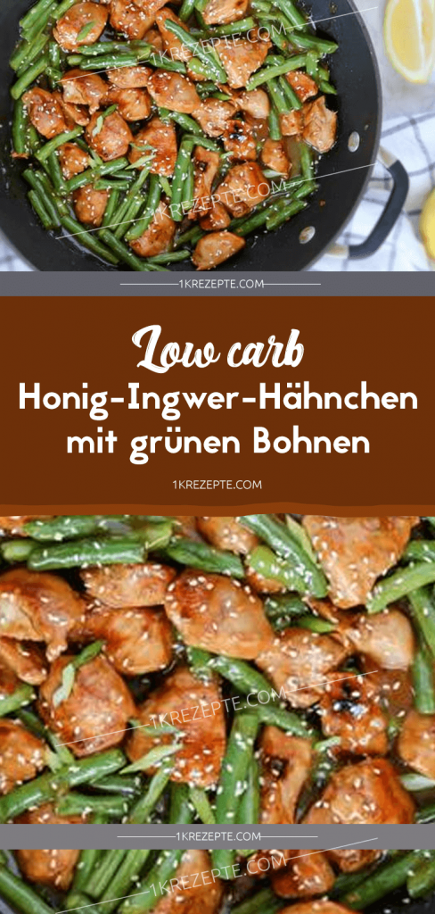 Low carb Honig-Ingwer-Hähnchen mit grünen Bohnen – Einfache Rezepte