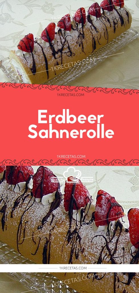 Erdbeer-Sahnerolle – Einfache Rezepte