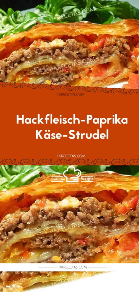 Hackfleisch-Paprika-Käse-Strudel – Einfache Rezepte